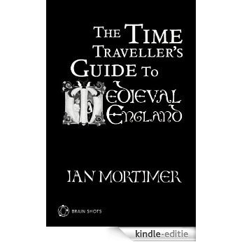 The Time Traveller's Guide to Medieval England Brain Shot (Abridged) [Kindle-editie]