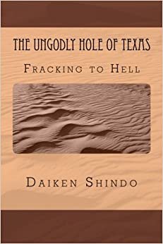 The UnGodly Hole of Texas: Fracking In Hell