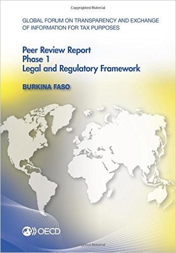 Global Forum on Transparency and Exchange of Information for Tax Purposes Peer Reviews: Burkina Faso 2015: Phase 1: Legal and Regulatory Framework