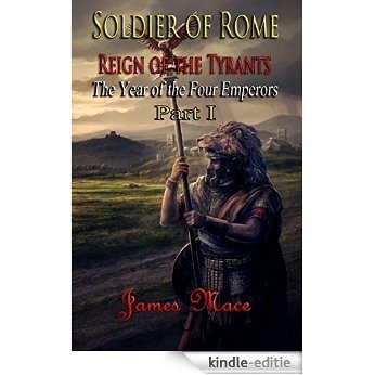 Soldier of Rome: Reign of the Tyrants: The Year of the Four Emperors - Part I (English Edition) [Kindle-editie]