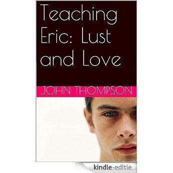 Teaching Eric: Lust and Love (English Edition) [Kindle-editie]