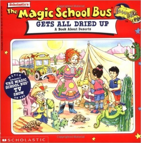 Magic School Bus All Dried Up: A Book about Deserts