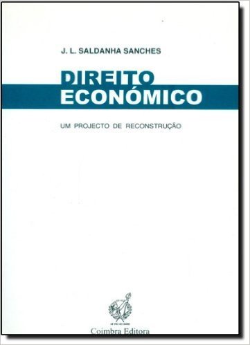 Direito Económico: Um Projecto De Reconstrução