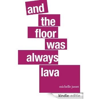 and the floor was always lava (English Edition) [Kindle-editie]