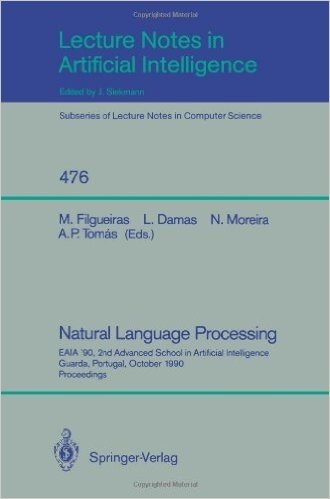 Natural Language Processing: Eaia '90, 2nd Advanced School in Artificial Intelligence Guarda, Portugal, October 8-12, 1990. Proceedings