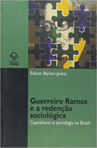 Guerreiro Ramos e a Redenção Sociológica