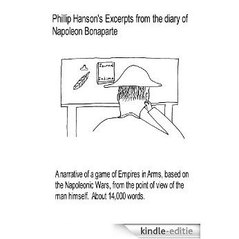 Phillip Hanson's Excerpts from the diary of Napoleon Bonaparte (English Edition) [Kindle-editie]