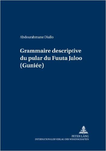 Grammaire Descriptive Du Pular Du Fuuta Jaloo (Guinee)
