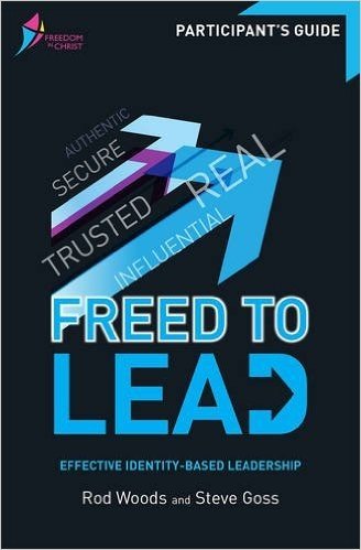 Freed to Lead Participant's Guide: Effective Identity-Bsed Leadership