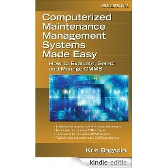Computerized Maintenance Management Systems Made Easy: How to Evaluate, Select, and Manage CMMS [Kindle-editie]