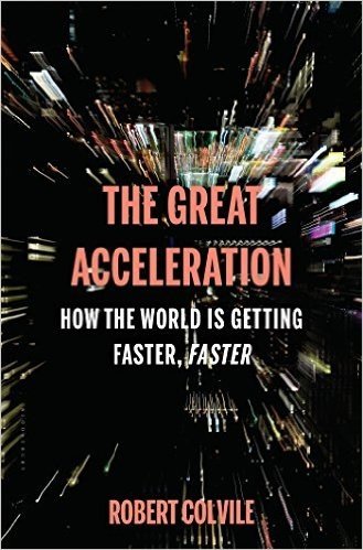 The Great Acceleration: How the World Is Getting Faster, Faster