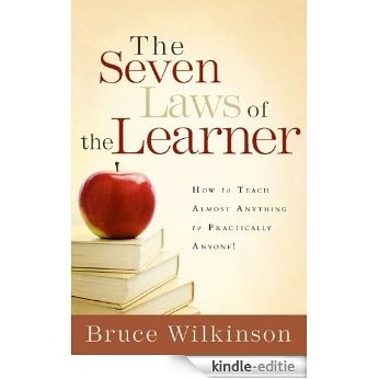 The Seven Laws of the Learner: How to Teach Almost Anything to Practically Anyone [Kindle-editie]