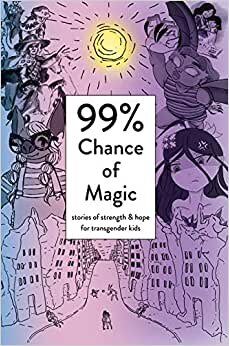 indir 99% Chance of Magic: Stories of Strength and Hope for Transgender Kids