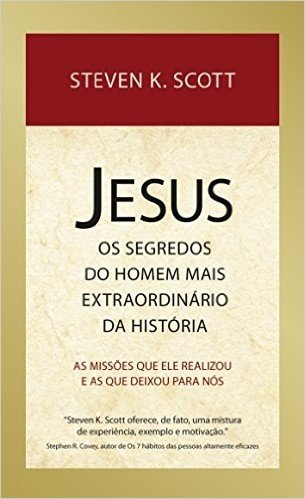 A Missão de Jesus. Os Segredos do Homem Mais Extraordinário da História