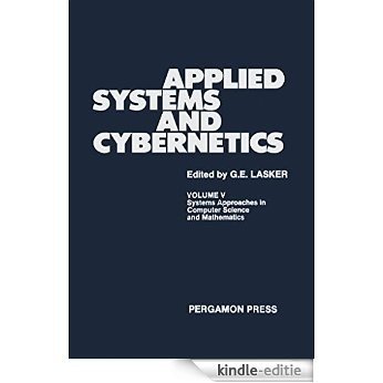 Systems Approaches in Computer Science and Mathematics: Proceedings of the International Congress on Applied Systems Research and Cybernetics: 005 [Print Replica] [Kindle-editie]