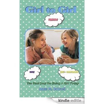 Girl to Girl: The Real Deal On Being A Girl Today (English Edition) [Kindle-editie]