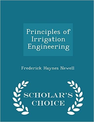 Principles of Irrigation Engineering - Scholar's Choice Edition