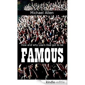 How and why Lisa's Dad got to be FAMOUS (English Edition) [Kindle-editie]