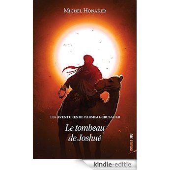 Le tombeau de Joshué: Un roman d'aventures extraordinaire ! (Les aventures de Parsifal Crusader t. 2) (French Edition) [Kindle-editie]