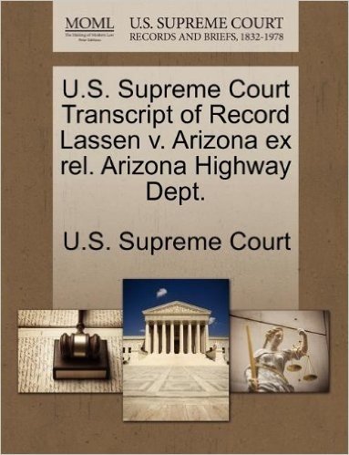 U.S. Supreme Court Transcript of Record Lassen V. Arizona Ex Rel. Arizona Highway Dept.