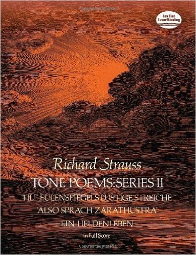 Tone Poems in Full Score, Series II: Till Eulenspiegels Lustige Streiche, also Sprach Zarathustra and Ein Heldenleben