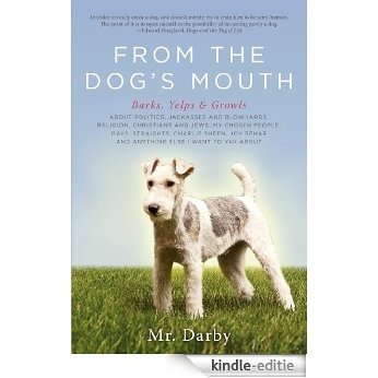 From the Dog's Mouth: Barks, Yelps & Growls About... (English Edition) [Kindle-editie]