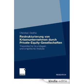 Restrukturierung von Krisenunternehmen durch Private-Equity-Gesellschaften: Theoretische Grundlagen und empirische Analyse [Kindle-editie]