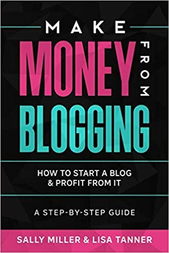 indir Make Money From Blogging: How To Start A Blog &amp; Profit From It: A Step-By-Step Guide