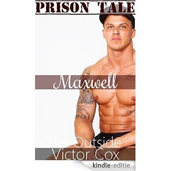 Maxwell: The Outside (Gay Prison Erotica Tale Book 7) (English Edition) [Kindle-editie]