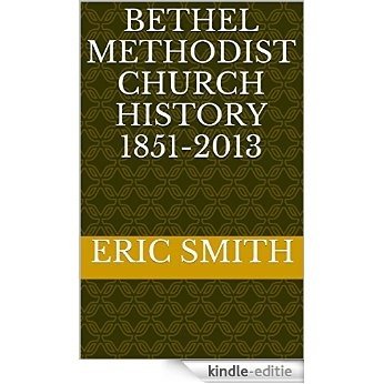 Bethel Methodist Church History 1851-2013 (English Edition) [Kindle-editie] beoordelingen