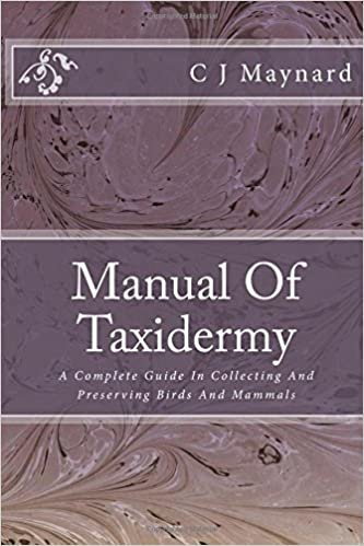 indir Manual Of Taxidermy: A Complete Guide In Collecting And Preserving Birds And Mammals
