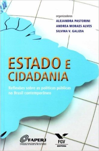 Estado e Cidadania. Reflexões Sobre as Políticas Públicas no Brasil Contemporâneo