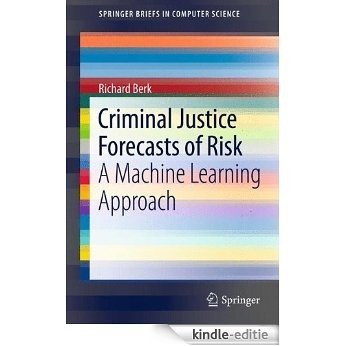 Criminal Justice Forecasts of Risk (SpringerBriefs in Computer Science) [Kindle-editie]