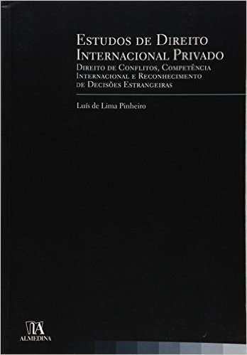 Estudos De Direito Internacional Privado Direito De Conflitos, Competencia Internacional E Reconheci