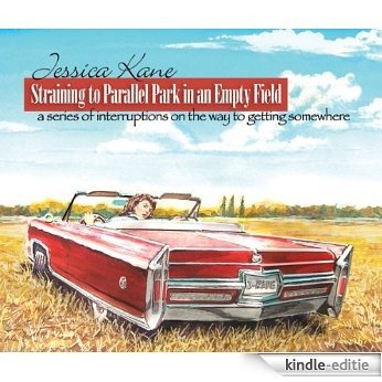 Straining to Parallel Park in an Empty Field (English Edition) [Kindle-editie]