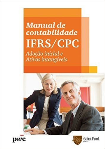 Manual de Contabilidade. IFRS/CPC. Adoção Inicial e Ativos Intangíveis 2010