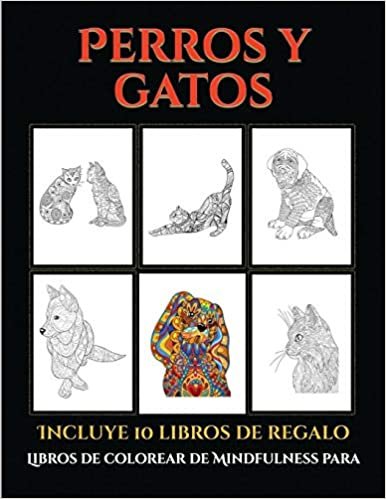 Libros de colorear de Mindfulness para adultos (Perros y gatos): Este libro contiene 44 láminas para colorear que se pueden usar para pintarlas, ... y descargarse en PDF e incluye otros 19 l