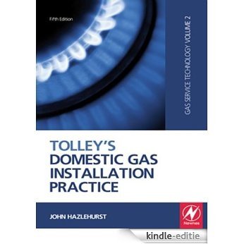 Tolley's Domestic Gas Installation Practice: Volume 2 (Gas Service Technology) [Kindle-editie]