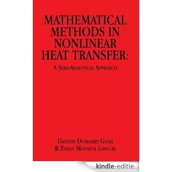 Mathematical Methods in Nonlinear Heat Transfer:A Semi-Analytical Approach (English Edition) [Kindle-editie]