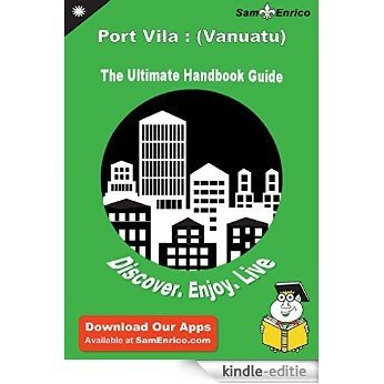 Ultimate Handbook Guide to Port Vila : (Vanuatu) Travel Guide (English Edition) [Kindle-editie]