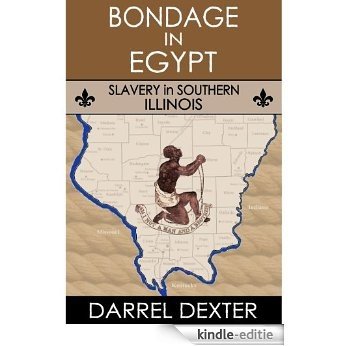 Bondage in Egypt: Slavery in Southern Illinois (English Edition) [Kindle-editie]