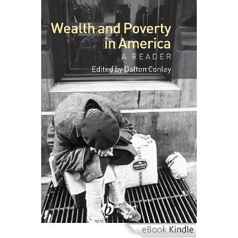Wealth and Poverty in America: A Reader [eBook Kindle]
