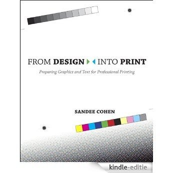 From Design Into Print: Preparing Graphics and Text for Professional Printing [Kindle-editie]