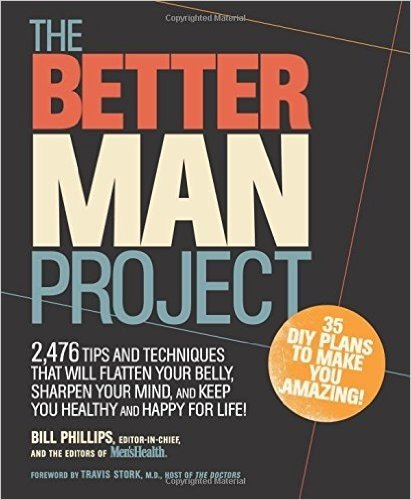 The Better Man Project: 2,476 Tips and Techniques That Will Flatten Your Belly, Sharpen Your Mind, and Keep You Healthy and Happy for Life! baixar