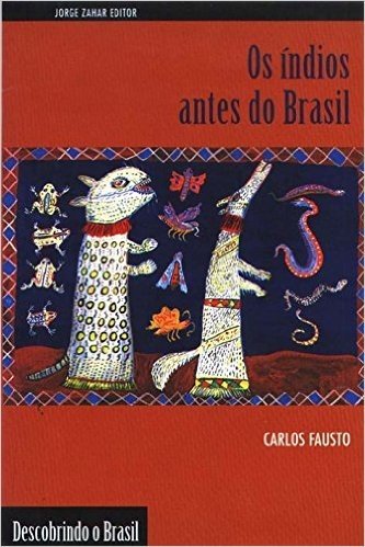 Os Índios Antes Do Brasil. Coleção Descobrindo o Brasil