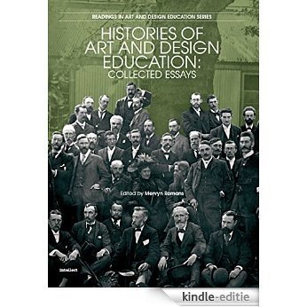 Histories of Art and Design Education: Collected Essays (Intellect Books - Readings in Art and Design Education) [Kindle-editie]