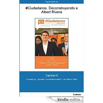 Capítulo 6 de #Ciudadanos. Ciudadanos, ¿liberales o socialdemócratas? [Kindle-editie]