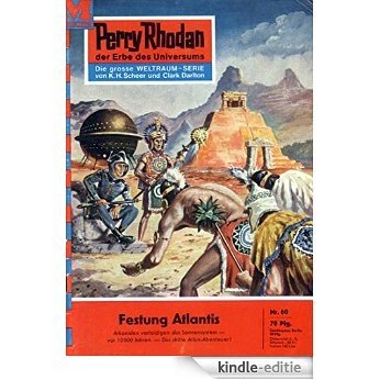 Perry Rhodan 60: Festung Atlantis (Heftroman): Perry Rhodan-Zyklus "Atlan und Arkon" (Perry Rhodan-Erstauflage) (German Edition) [Kindle-editie]