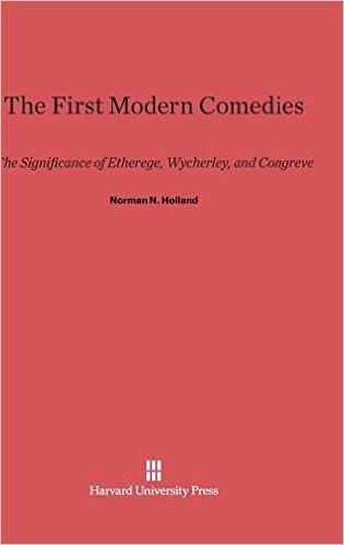 The First Modern Comedies: The Significance of Etherege, Wycherley and Congreve