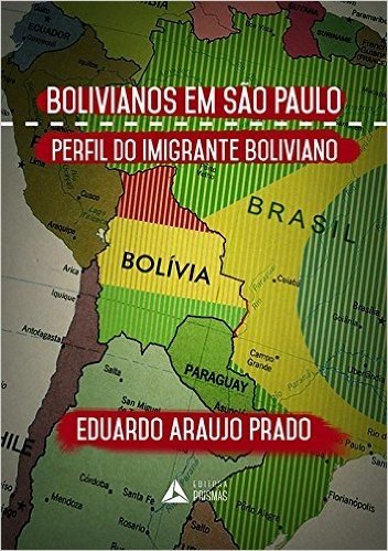 Bolivianos em São Paulo. O Perfil do Imigrante Boliviano